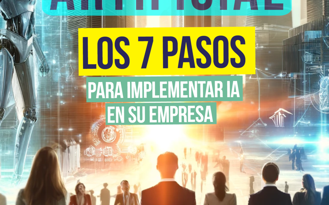 Transforma tu Empresa con IA: 7 Pasos para el Éxito